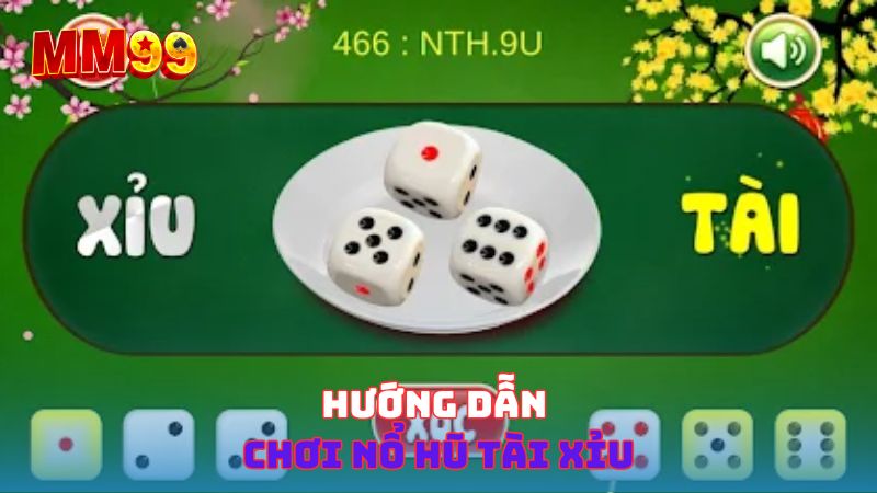 Hướng dẫn chơi nổ hũ tài xỉu