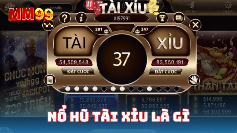 Nổ hũ tài xỉu là gì?