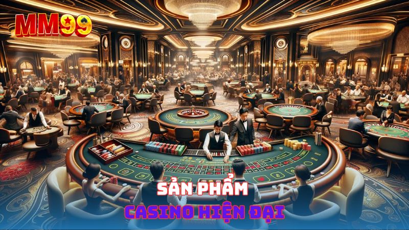 Sản phẩm casino hiện đại