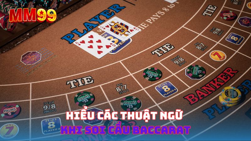 Hiểu các thuật ngữ khi soi cầu Baccarat 