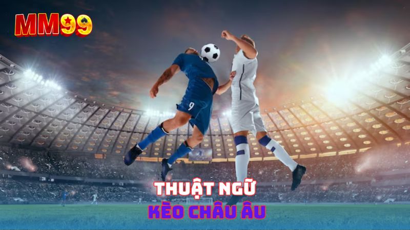 Thuật ngữ kèo châu Âu