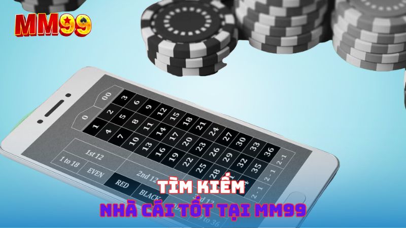 tìm kiếm nhà cái uy tín mm99