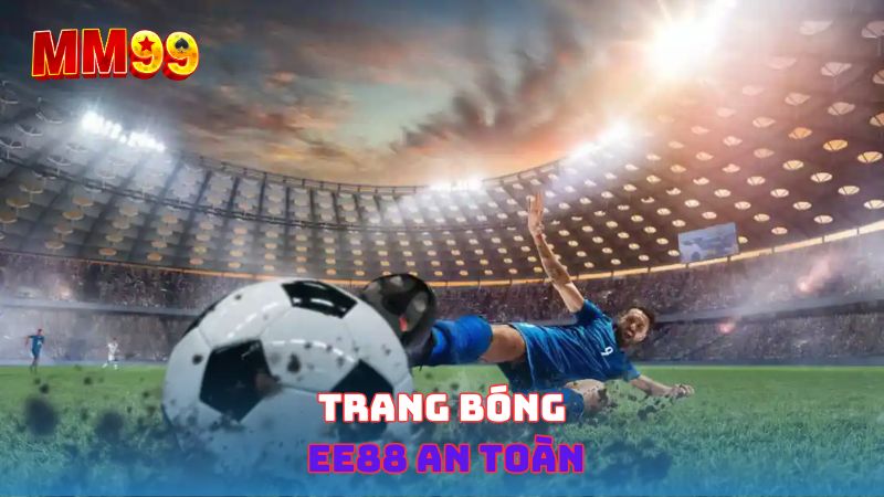 Trang bóng EE88 an toàn